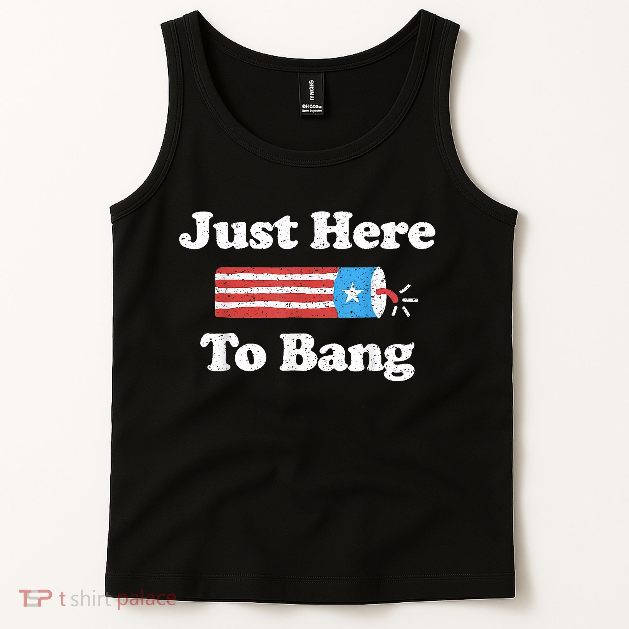 Just Here To Bang Funny 4th July American Flag Tank Top