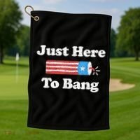 Just Here To Bang Funny 4th July American Flag Golf Towel thumb 1
