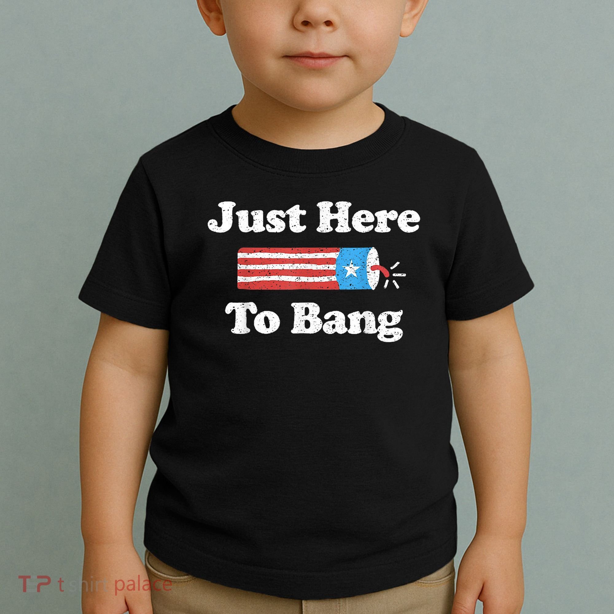 Just Here To Bang Funny 4th July American Flag Toddler T-Shirt