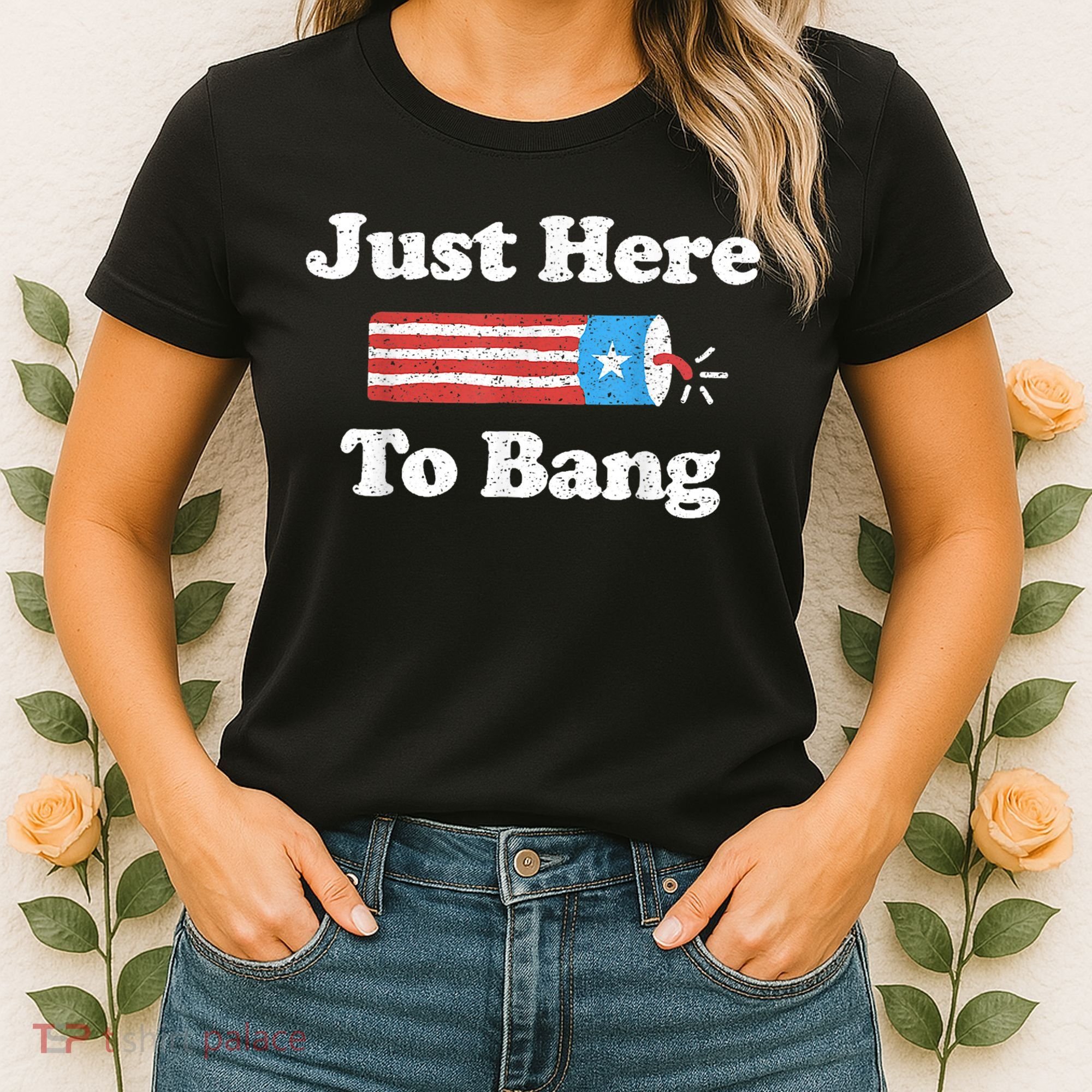 Just Here To Bang Funny 4th July American Flag Women's T-Shirt