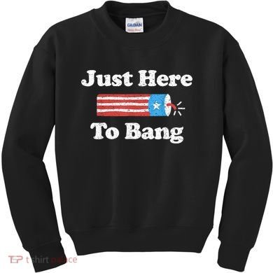 Just Here To Bang Funny 4th July American Flag Kids Sweatshirt