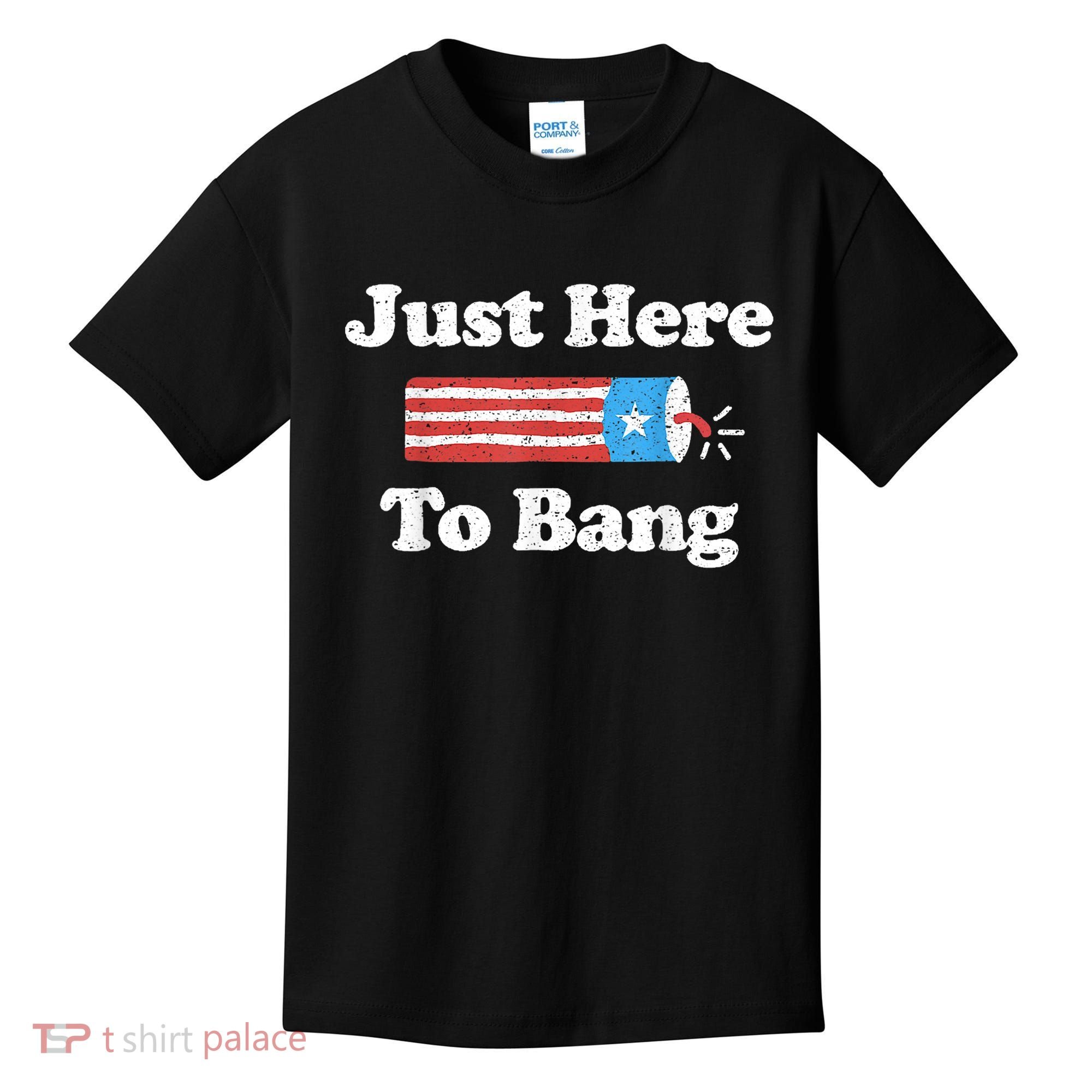 Just Here To Bang Funny 4th July American Flag Kids T-Shirt