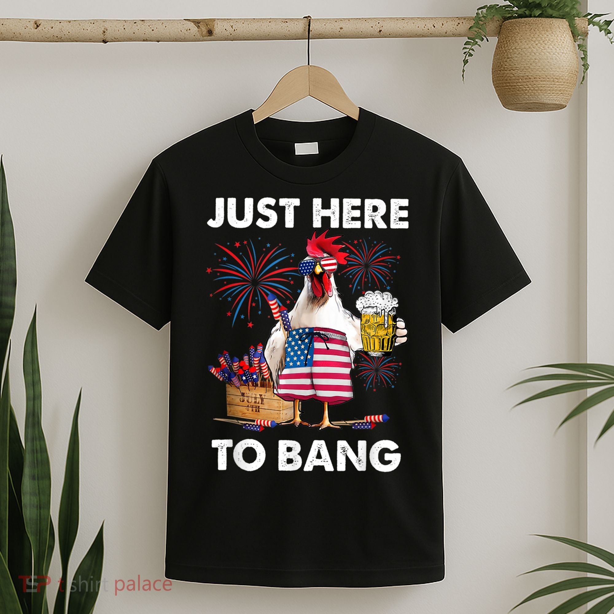 Just Here To Bang USA Flag Funny 4th Of July Chicken Beer T-Shirt