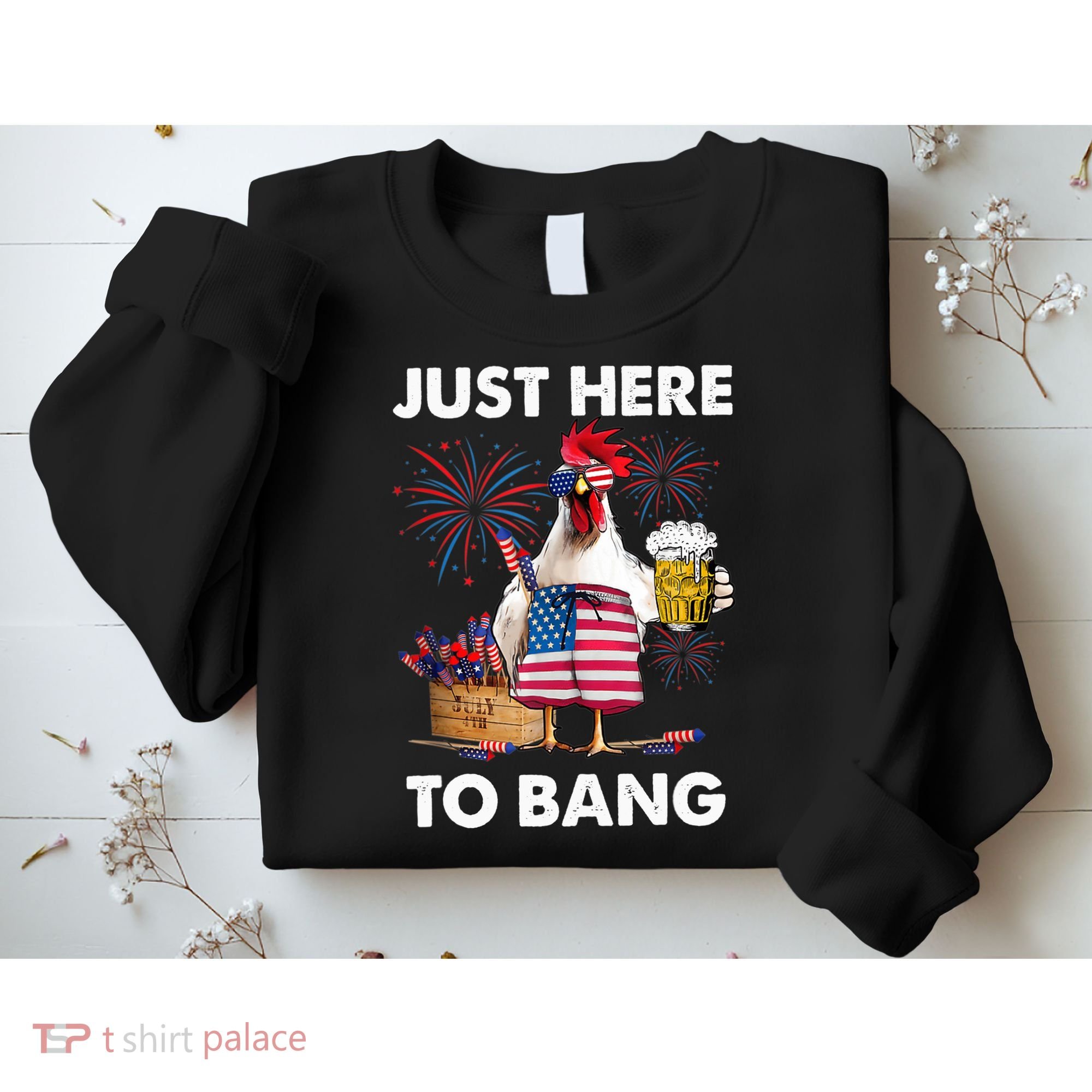 Just Here To Bang USA Flag Funny 4th Of July Chicken Beer Sweatshirt