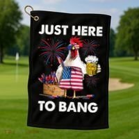 Just Here To Bang USA Flag Funny 4th Of July Chicken Beer Golf Towel thumb 1
