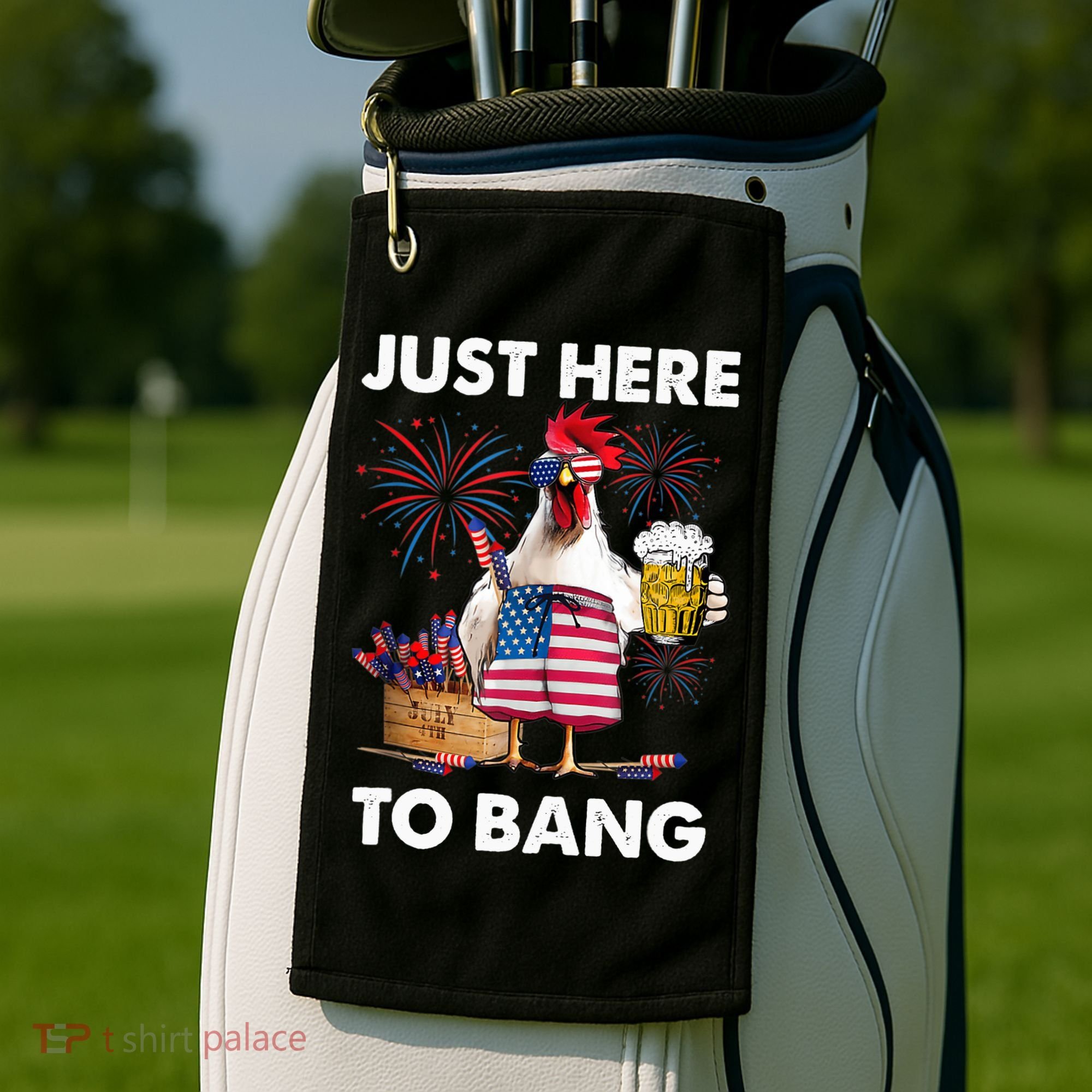 Just Here To Bang USA Flag Funny 4th Of July Chicken Beer Golf Towel