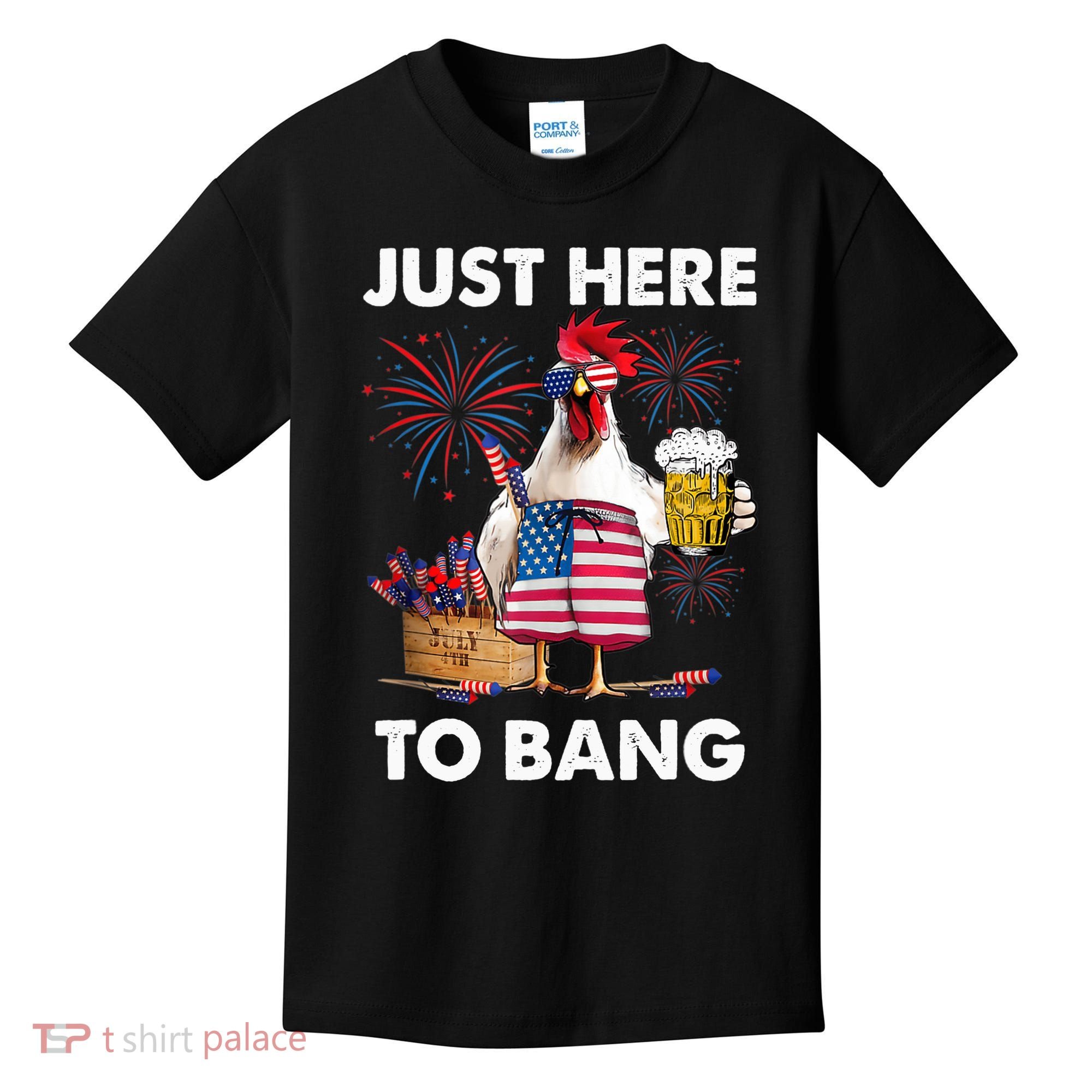 Just Here To Bang USA Flag Funny 4th Of July Chicken Beer Kids T-Shirt