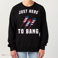 Just Here To Bang Funny 4th Of July Women's Sweatshirt thumb 0