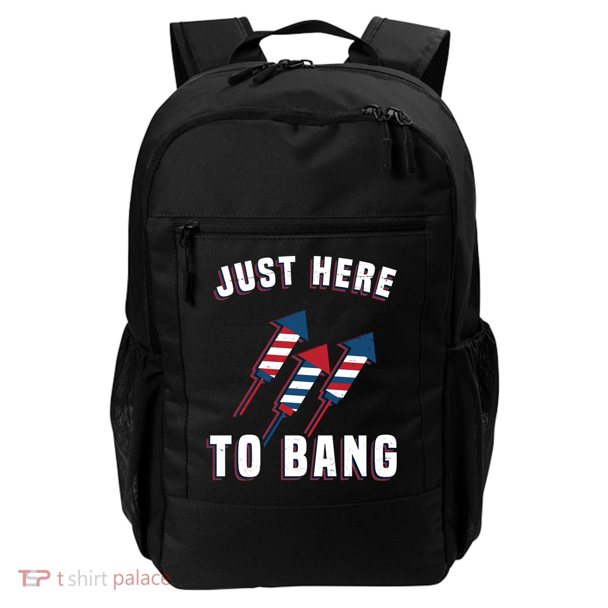 Just Here To Bang Funny 4th Of July Backpack