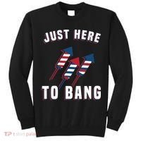 Just Here To Bang Funny 4th Of July Tall Sweatshirt thumb 0