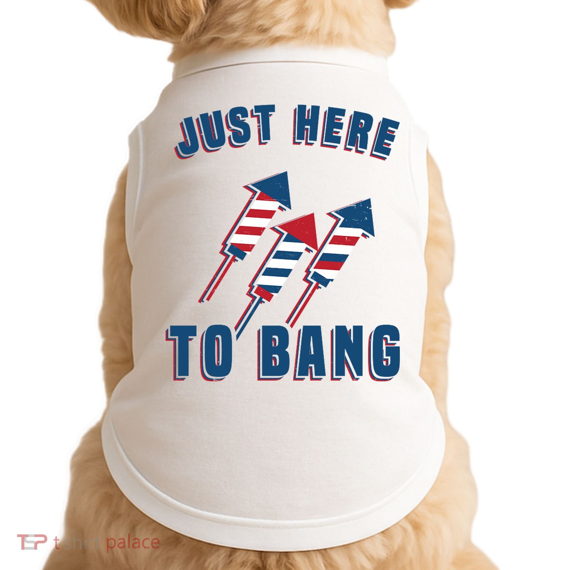 Just Here To Bang Funny 4th Of July Doggie Tank