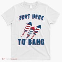 Just Here To Bang Funny 4th Of July T-Shirt thumb 0