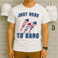 Just Here To Bang Funny 4th Of July T-Shirt thumb 6