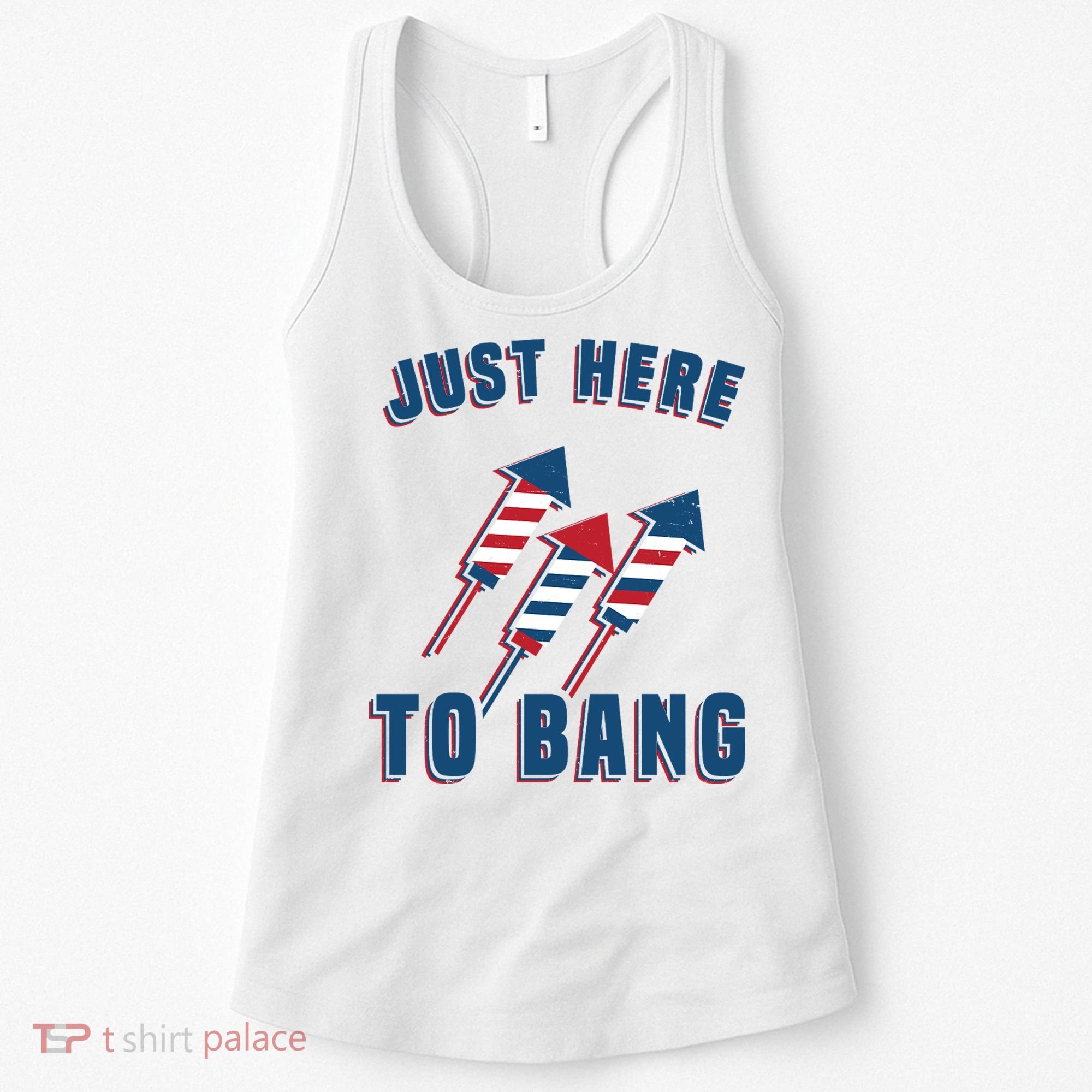 Just Here To Bang Funny 4th Of July Women's Tank Top
