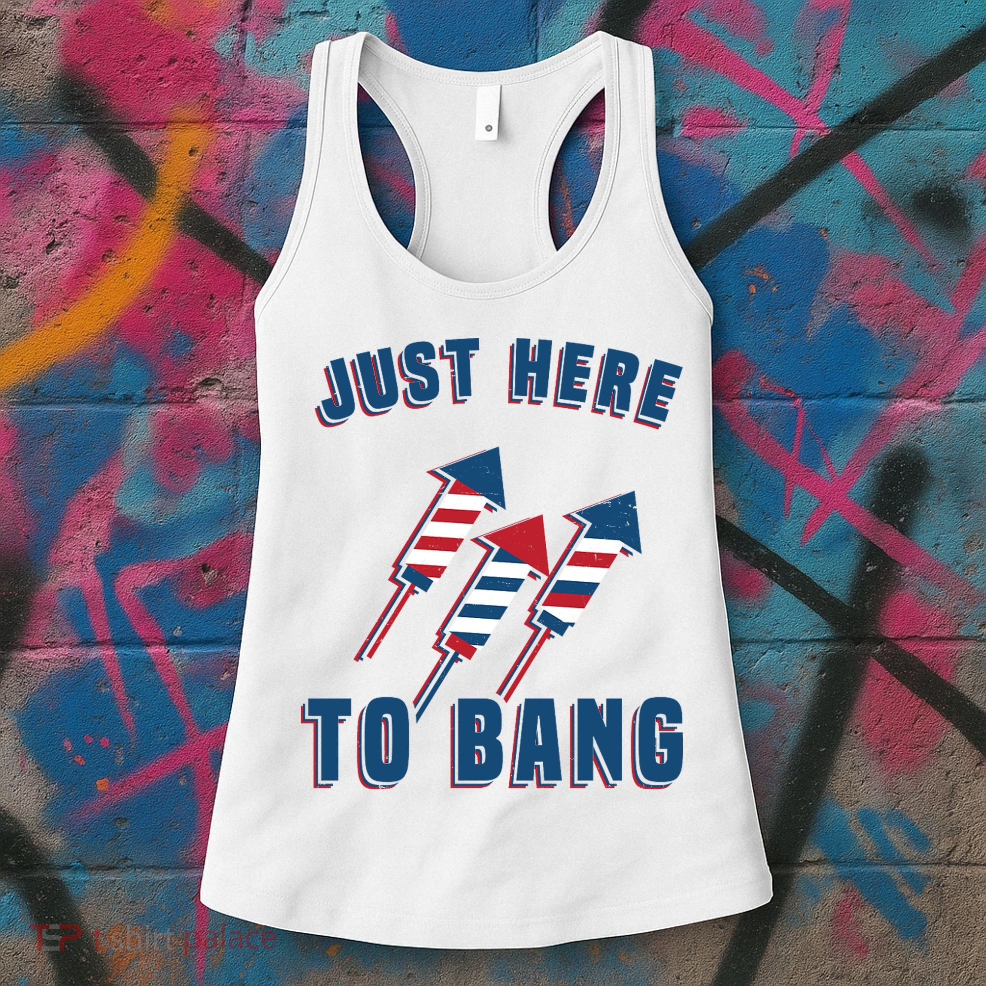 Just Here To Bang Funny 4th Of July Women's Tank Top
