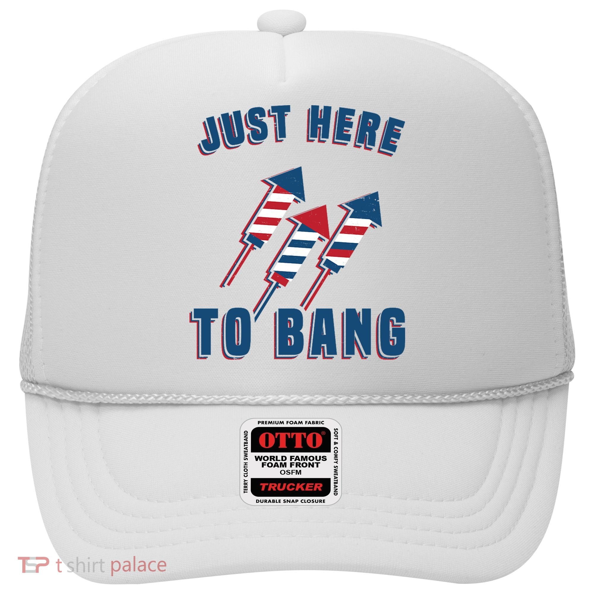 Just Here To Bang Funny 4th Of July Hat
