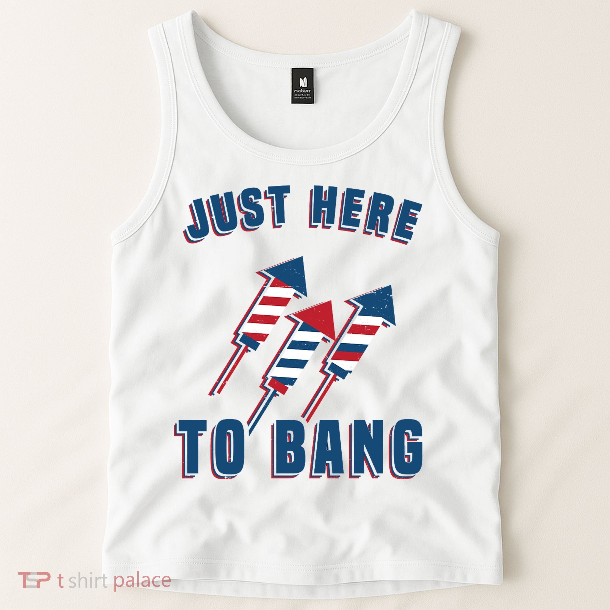 Just Here To Bang Funny 4th Of July Tank Top