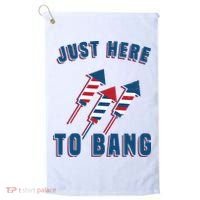 Just Here To Bang Funny 4th Of July Golf Towel thumb 0