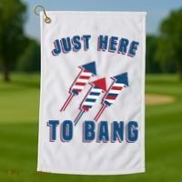 Just Here To Bang Funny 4th Of July Golf Towel thumb 1