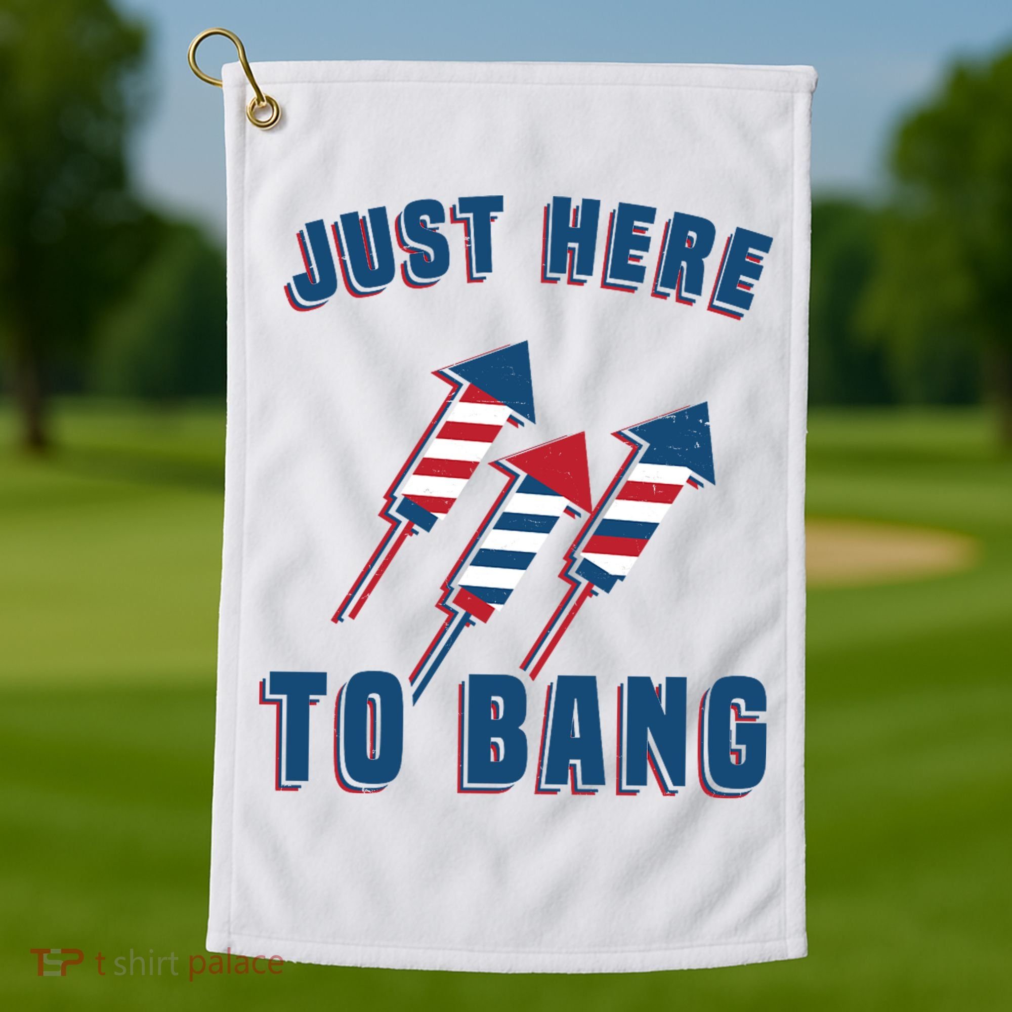 Just Here To Bang Funny 4th Of July Golf Towel