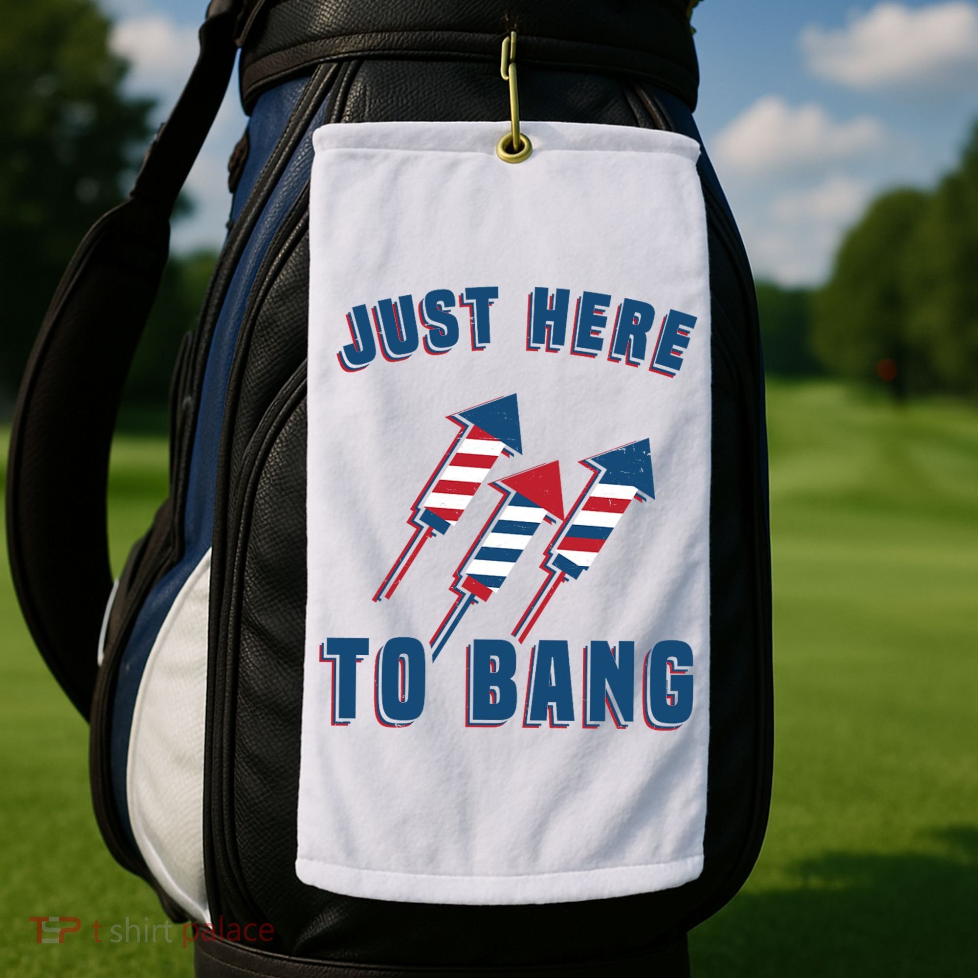 Just Here To Bang Funny 4th Of July Golf Towel