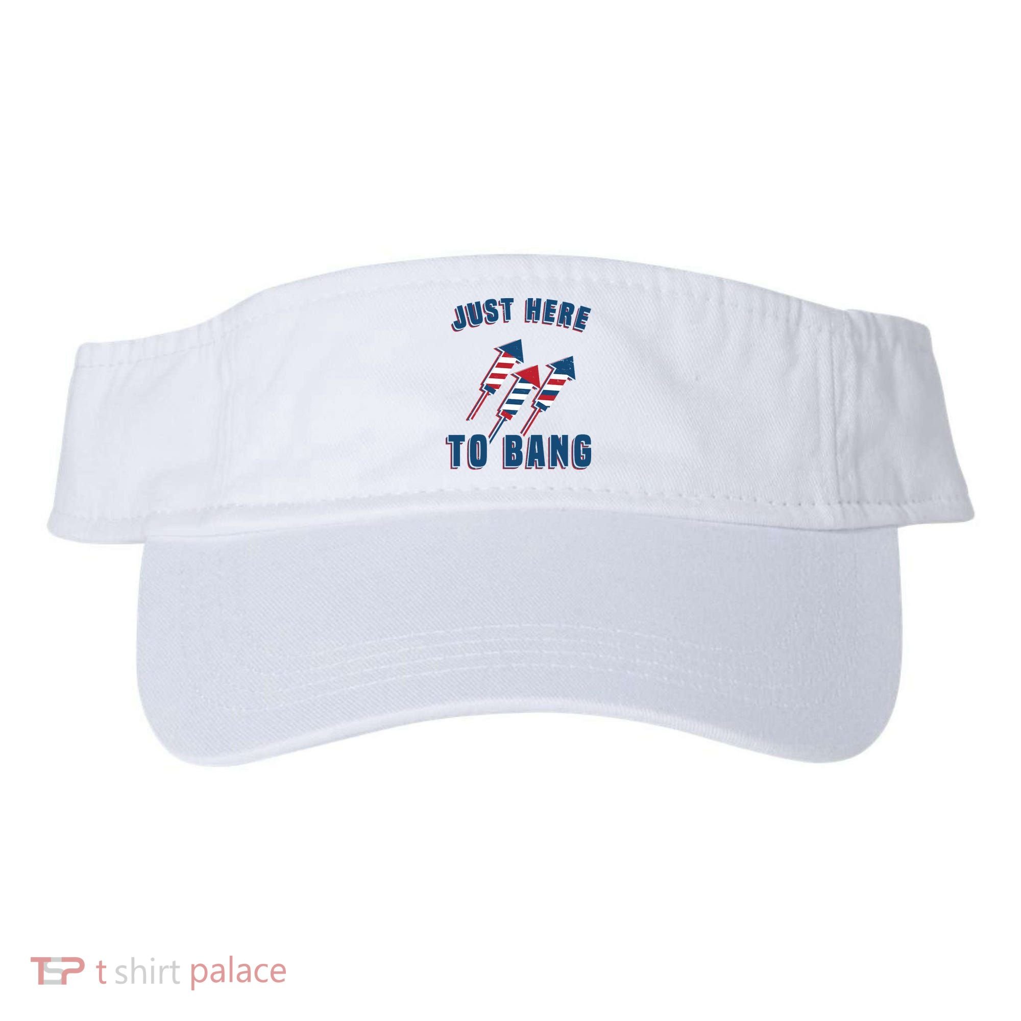 Just Here To Bang Funny 4th Of July Visor