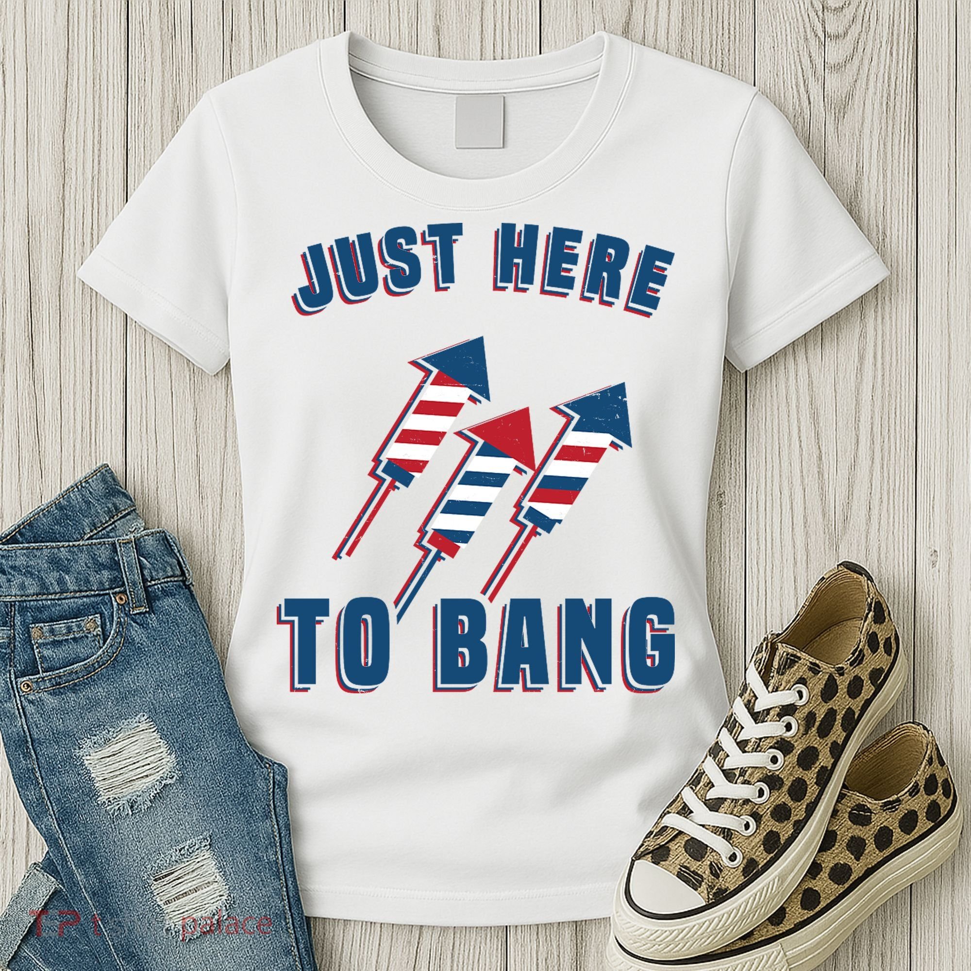 Just Here To Bang Funny 4th Of July Women's T-Shirt