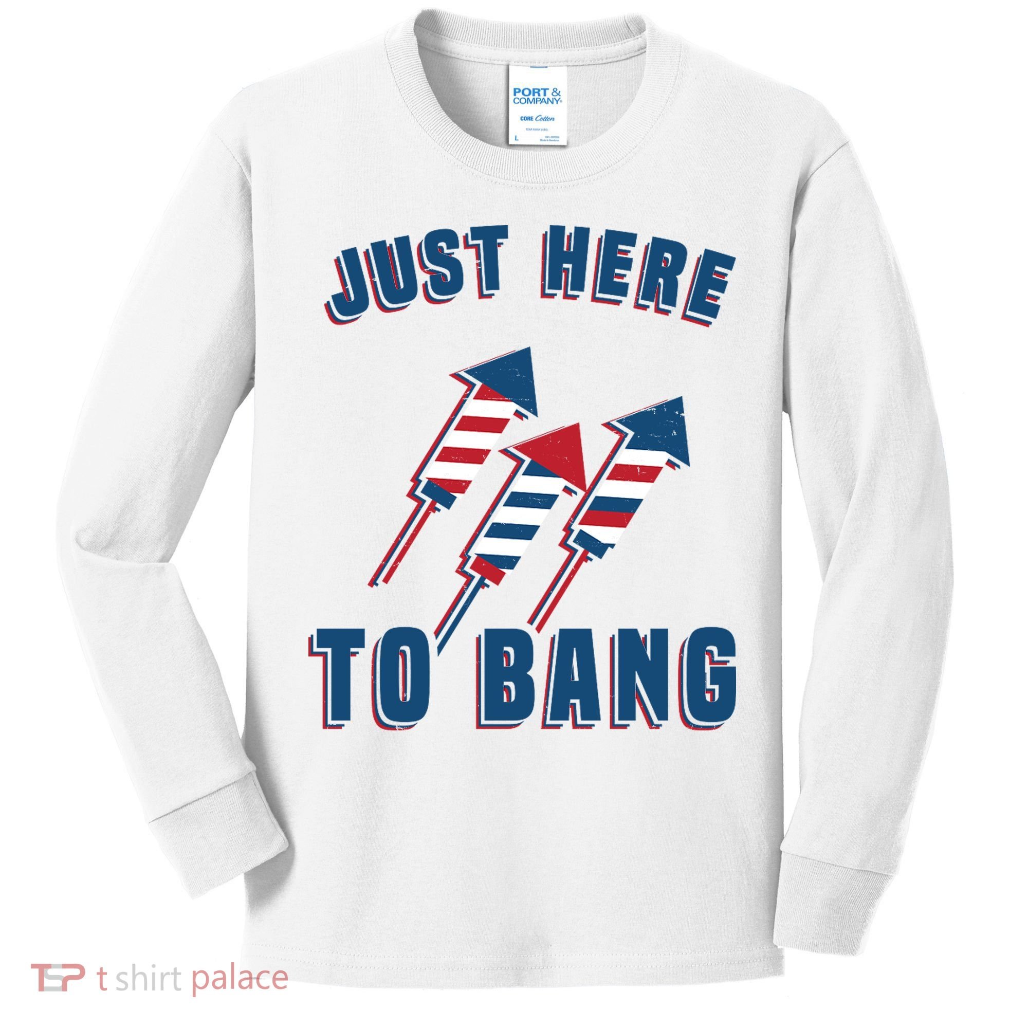 Just Here To Bang Funny 4th Of July Kids Long Sleeve Shirt