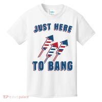 Just Here To Bang Funny 4th Of July Kids T-Shirt thumb 0