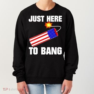 Just Here To Bang Gunpowder Flag Us Gift Women's Sweatshirt