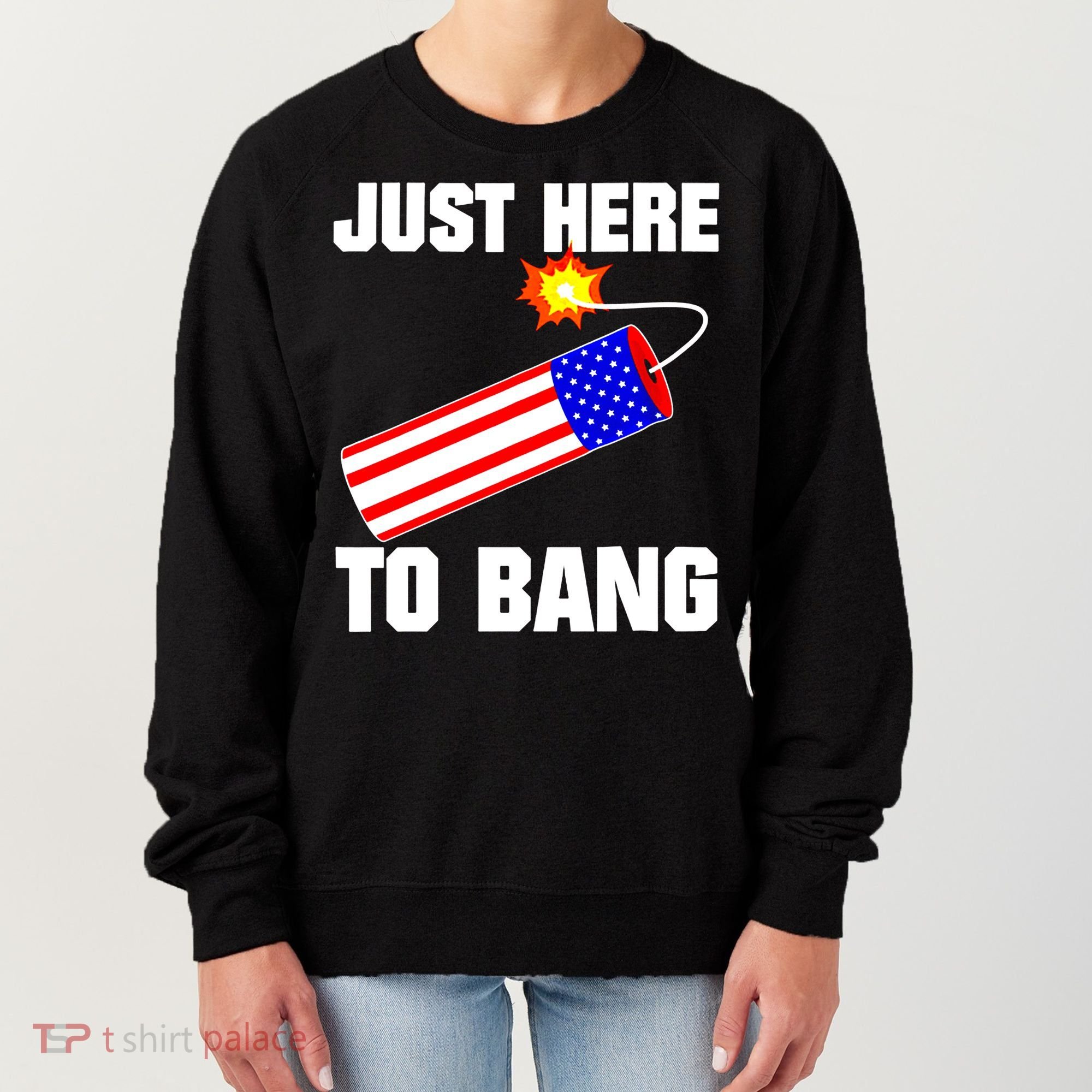 Just Here To Bang Gunpowder Flag Us Gift Women's Sweatshirt