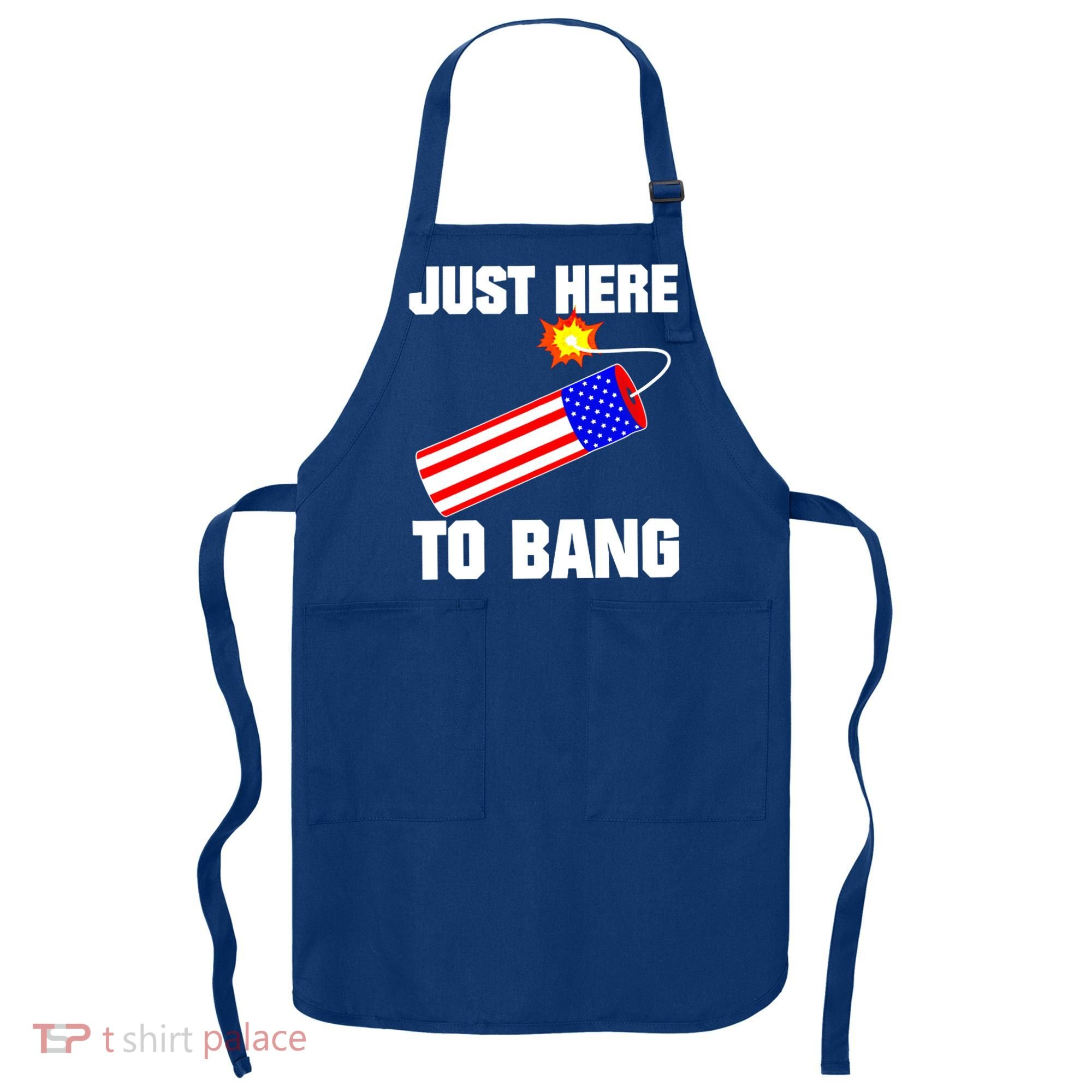 Just Here To Bang Gunpowder Flag Us Gift Apron