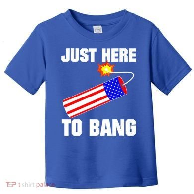 Just Here To Bang Gunpowder Flag Us Gift Toddler T-Shirt