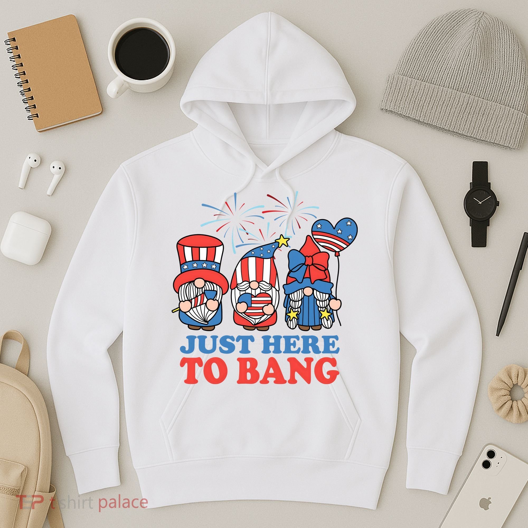 Just Here To Bang Gnome 4th Of July Hoodie