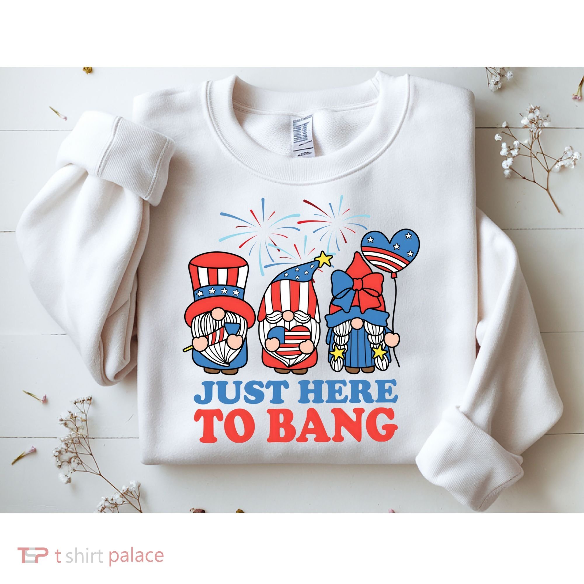 Just Here To Bang Gnome 4th Of July Sweatshirt