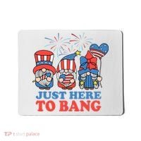 Just Here To Bang Gnome 4th Of July Mousepad thumb 0