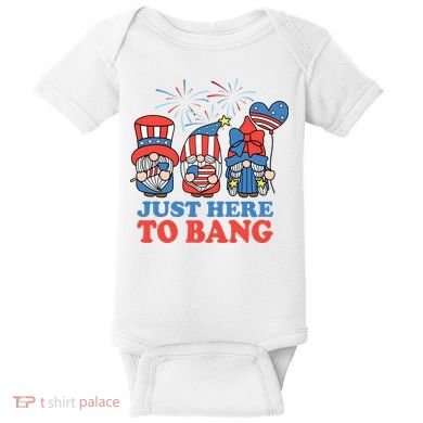 Just Here To Bang Gnome 4th Of July Baby Bodysuit