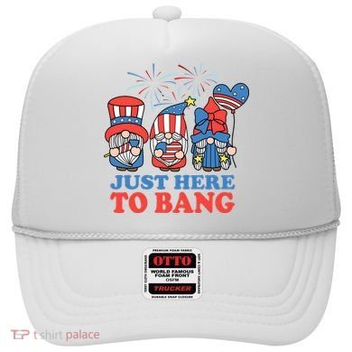 Just Here To Bang Gnome 4th Of July Hat