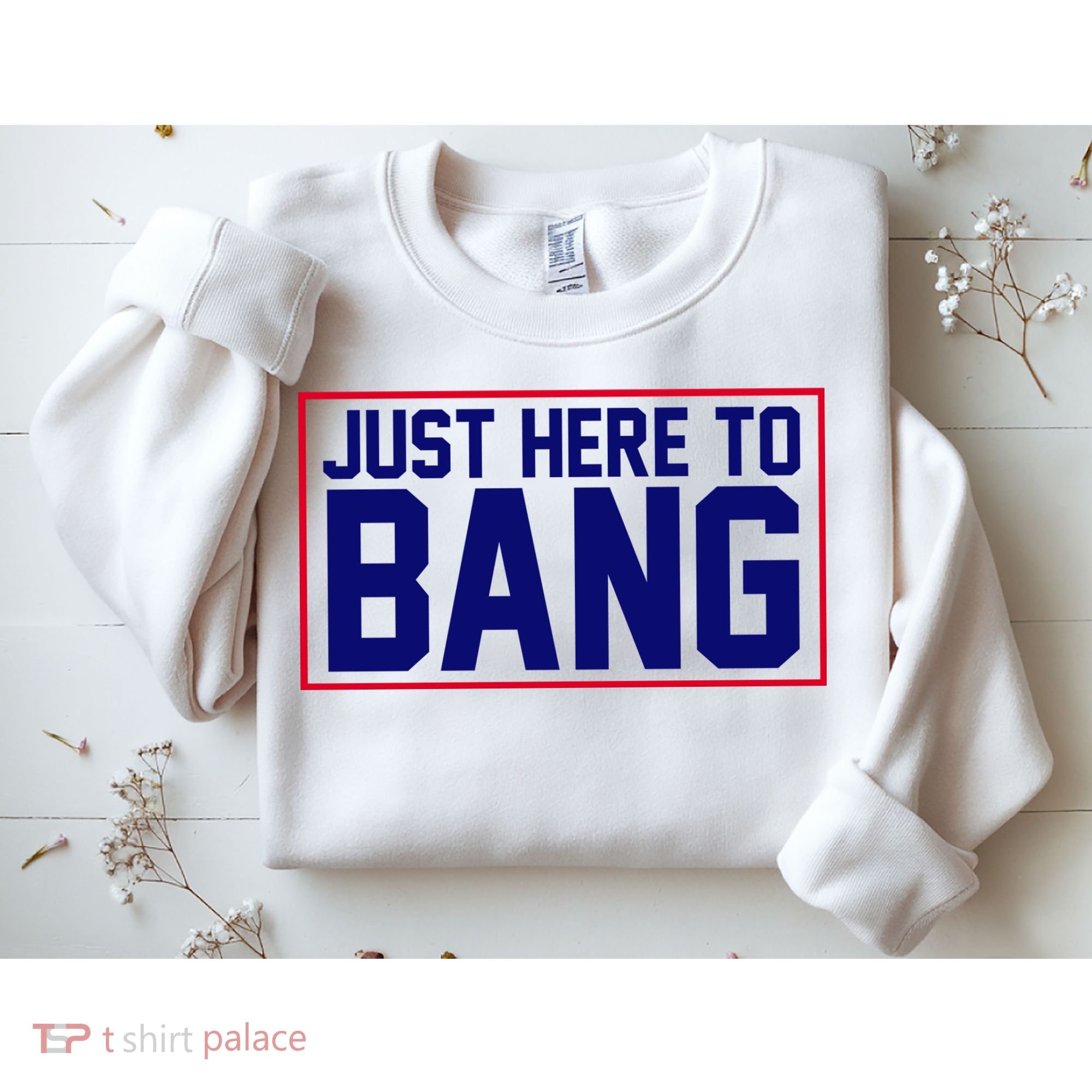 Just Here To Bang 4th Of July Sweatshirt