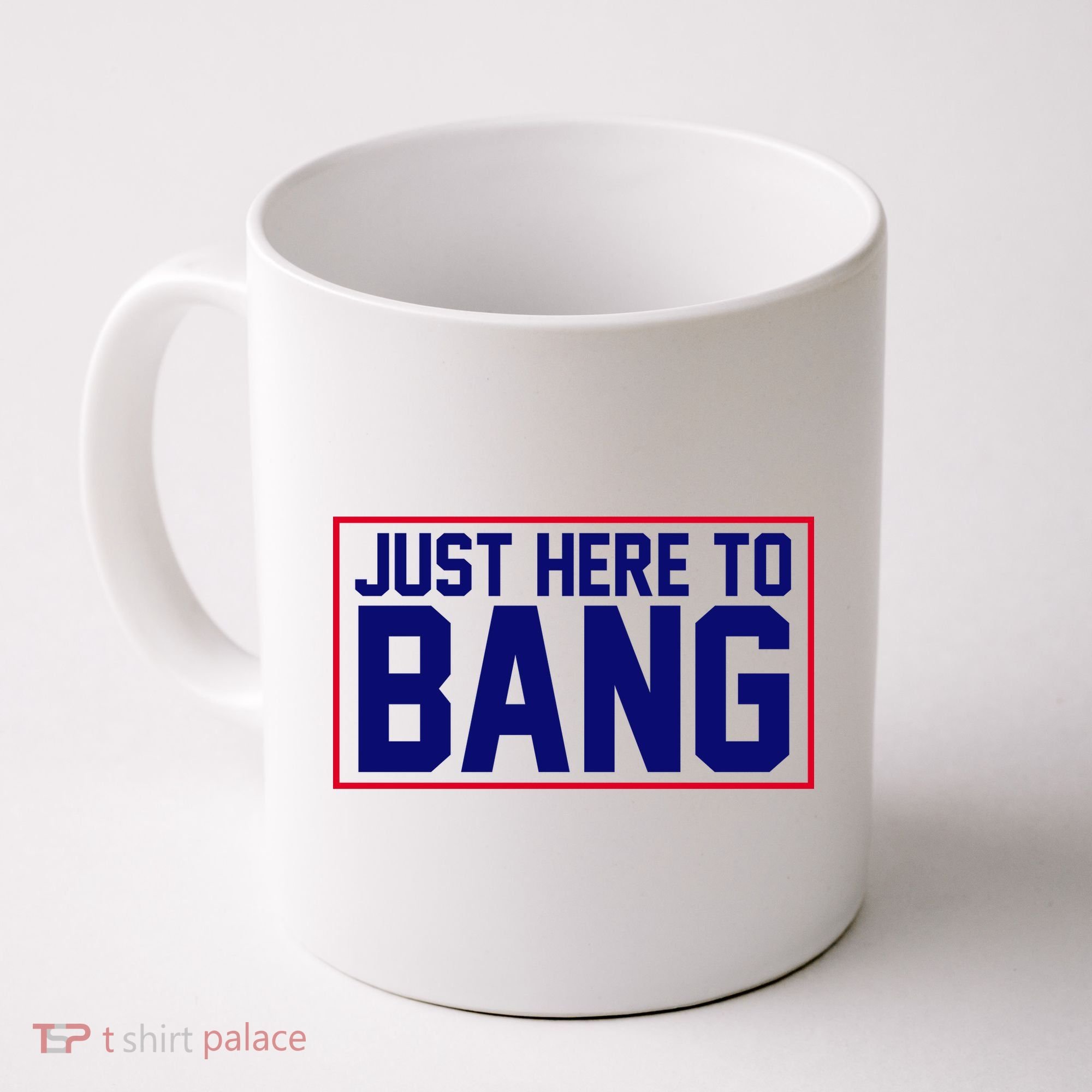 Just Here To Bang 4th Of July Coffee Mug