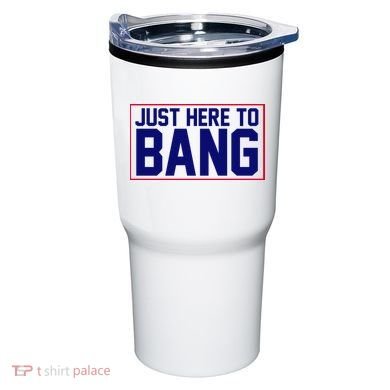 Just Here To Bang 4th Of July Tumbler