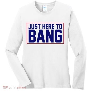 Just Here To Bang 4th Of July Women's Long Sleeve Shirt