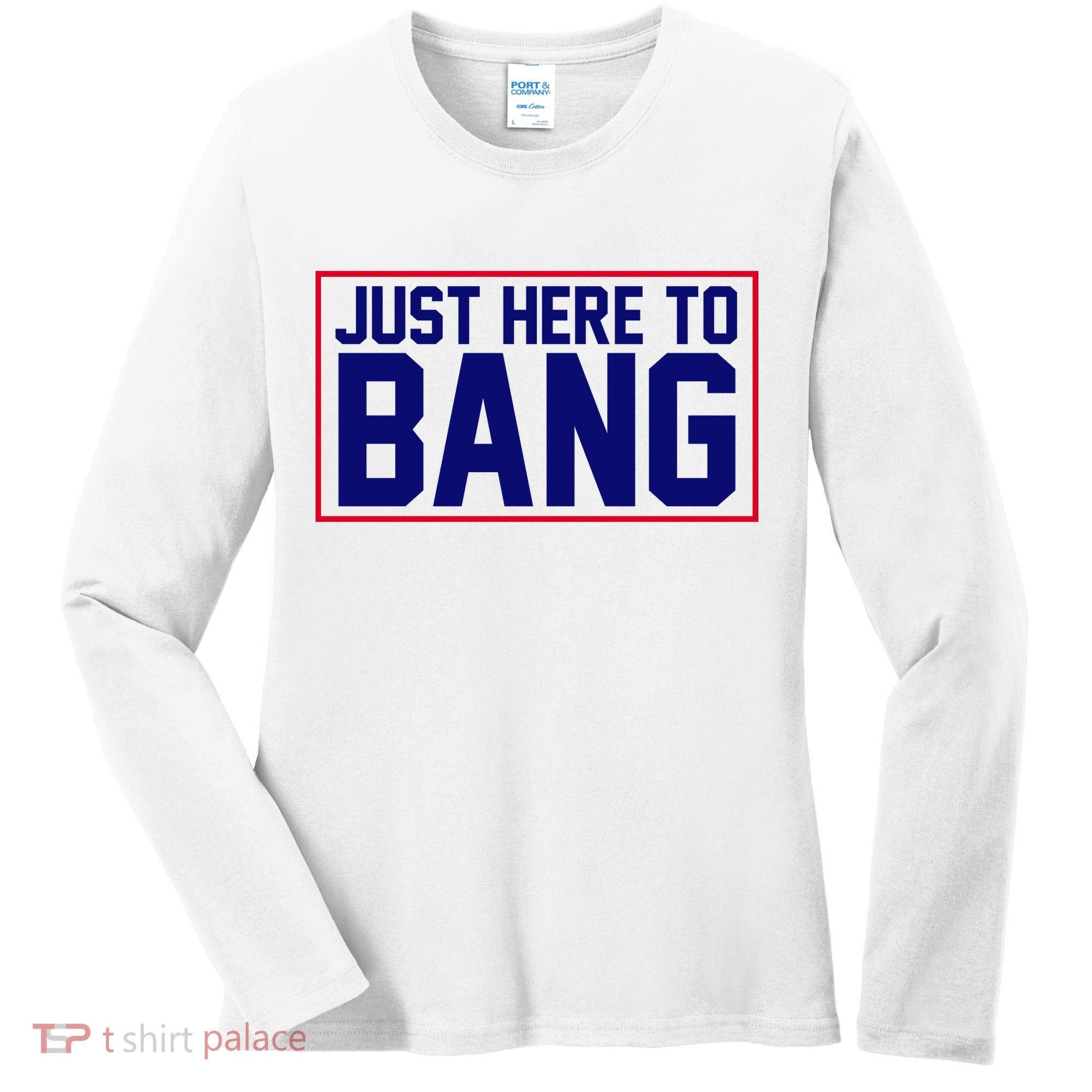 Just Here To Bang 4th Of July Women's Long Sleeve Shirt