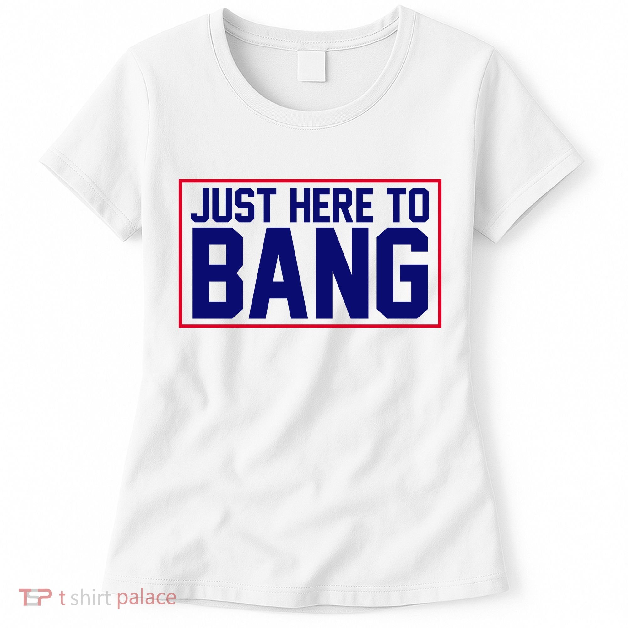 Just Here To Bang 4th Of July Women's T-Shirt