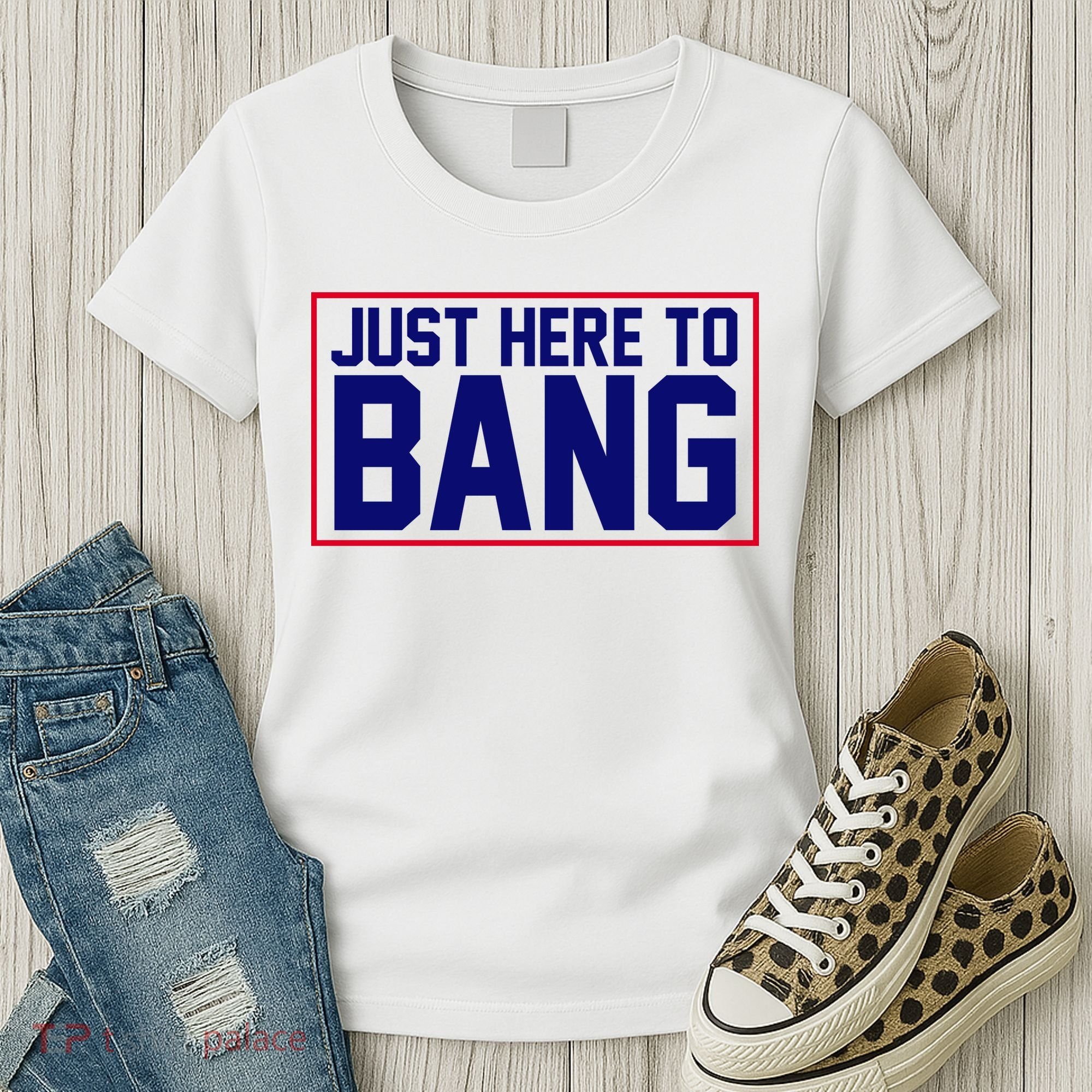 Just Here To Bang 4th Of July Women's T-Shirt