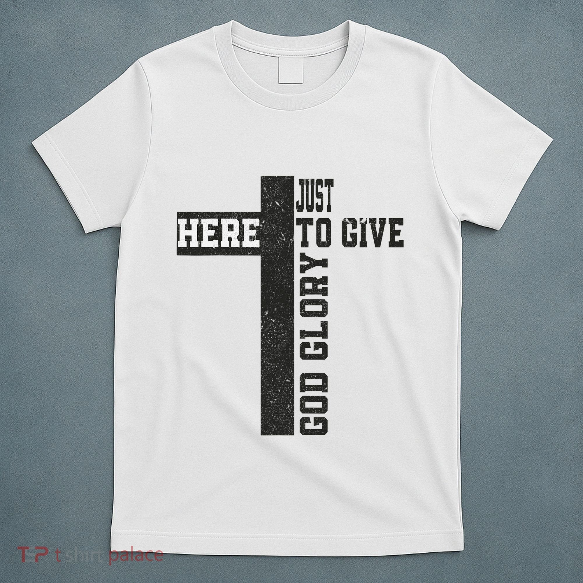 Just Here To Give God Glory Cute T-Shirt