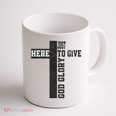 Just Here To Give God Glory Cute Coffee Mug back