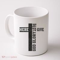 Just Here To Give God Glory Cute Coffee Mug thumb 0