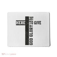 Just Here To Give God Glory Cute Mousepad thumb 0