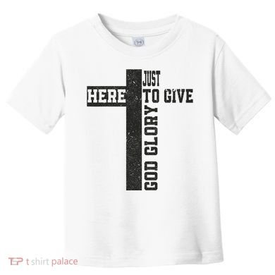 Just Here To Give God Glory Cute Toddler T-Shirt